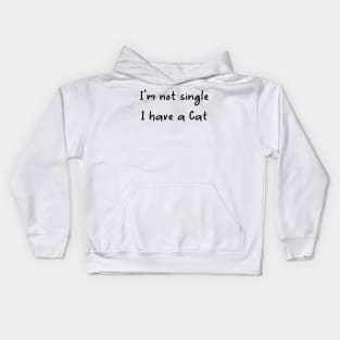 I'm Not Single I Have A Cat,Funny cat,Cute cate Kids Hoodie